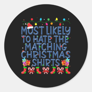 Christmas Most Likely To Hate Matching Christmas K Classic Round Sticker
