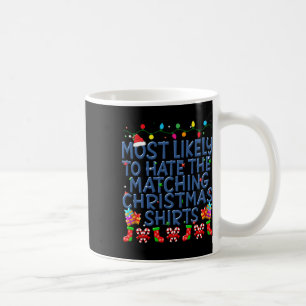 Christmas Most Likely To Hate Matching Christmas K Coffee Mug