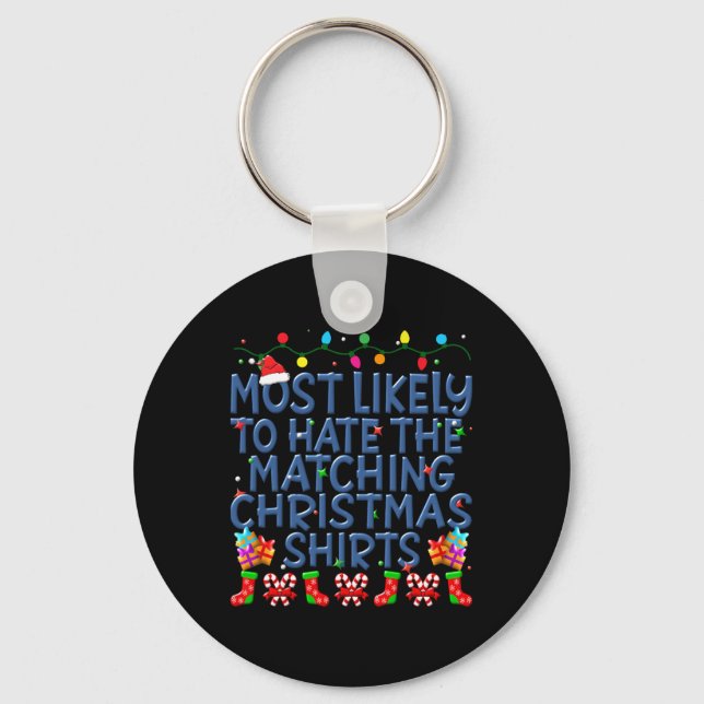 Christmas Most Likely To Hate Matching Christmas K Key Ring (Front)
