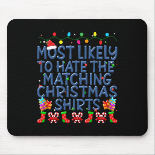 Christmas Most Likely To Hate Matching Christmas K Mouse Mat
