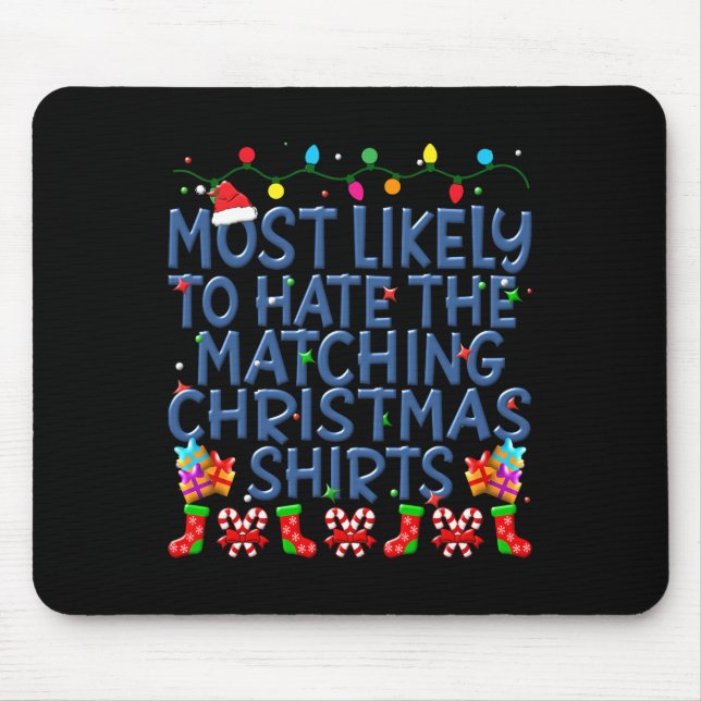 Christmas Most Likely To Hate Matching Christmas K Mouse Mat (Front)