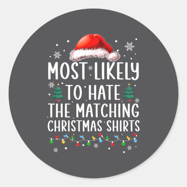 Christmas Most Likely To Hate Matching Funny Famil Classic Round Sticker (Front)