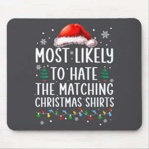 Christmas Most Likely To Hate Matching Funny Famil Mouse Mat