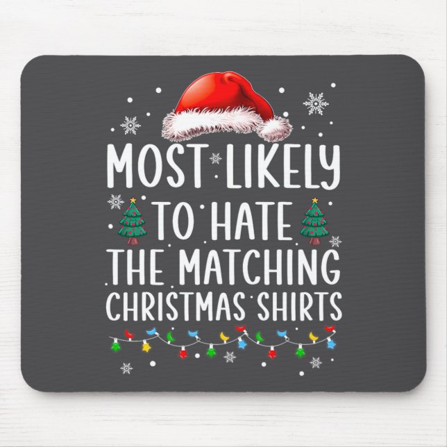 Christmas Most Likely To Hate Matching Funny Famil Mouse Mat (Front)