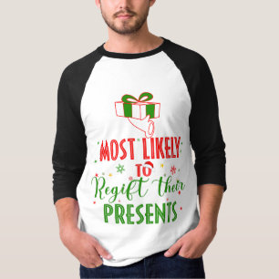 Christmas most likely to regift their presents T-Shirt