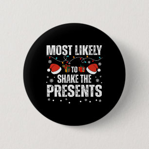 Christmas Most Likely To Shake The Presents Family 6 Cm Round Badge