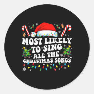Christmas Most Likely To Sing All The Christmas So Classic Round Sticker
