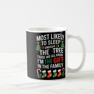Christmas Most Likely To Sleep Under The Tree I'm Coffee Mug