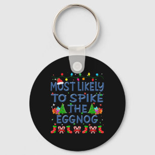 Christmas Most Likely To Spike The Eggnog Family K Key Ring