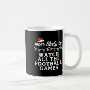 Christmas Most Likely Watch Football Xmas Match Me Coffee Mug