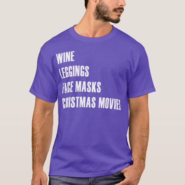 Christmas Movies Leggings Face Masks Wine boy T-Shirt (Front)