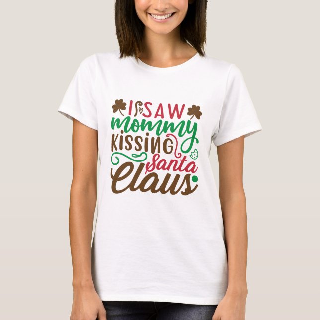 Christmas mummy kissing santa claus T-Shirt (Front)
