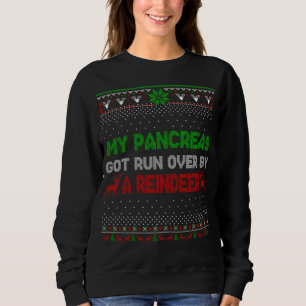 Christmas My Pancreas Got Run Over By Reindeer Ugl Sweatshirt