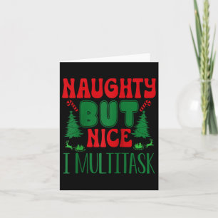 Christmas Naughty But Nice I Multitask Winter Holi Card