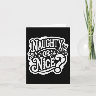 Christmas Naughty Or Nice  Card