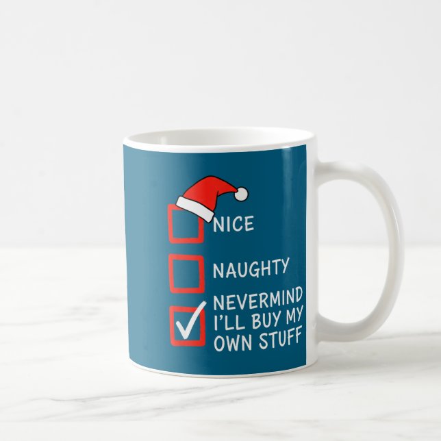 Christmas Naughty Or Nice Checklist - Nevermind I' Coffee Mug (Right)