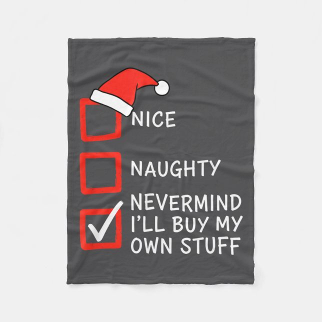 Christmas Naughty Or Nice Checklist - Nevermind I' Fleece Blanket (Front)