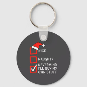 Christmas Naughty Or Nice Checklist - Nevermind I' Key Ring