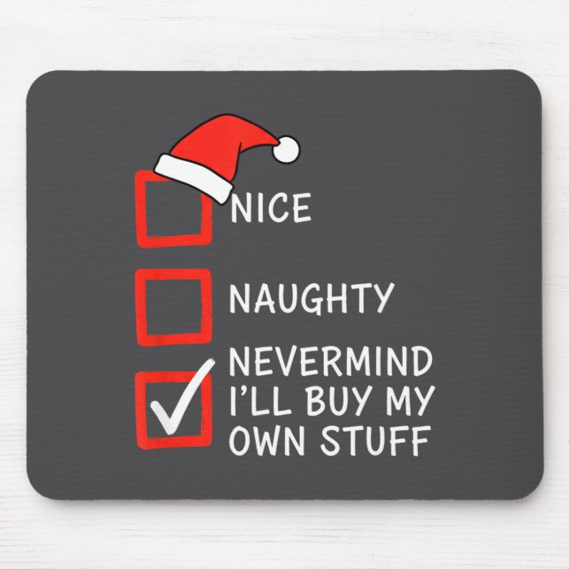 Christmas Naughty Or Nice Checklist - Nevermind I' Mouse Mat (Front)