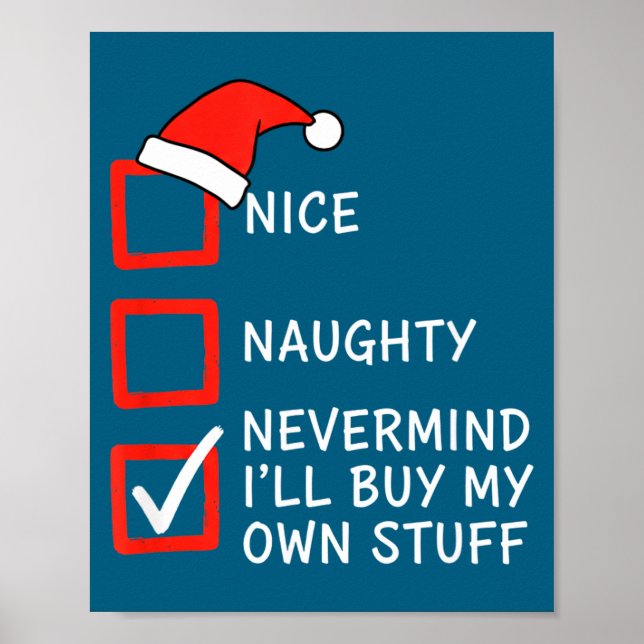 Christmas Naughty Or Nice Checklist - Nevermind I' Poster (Front)