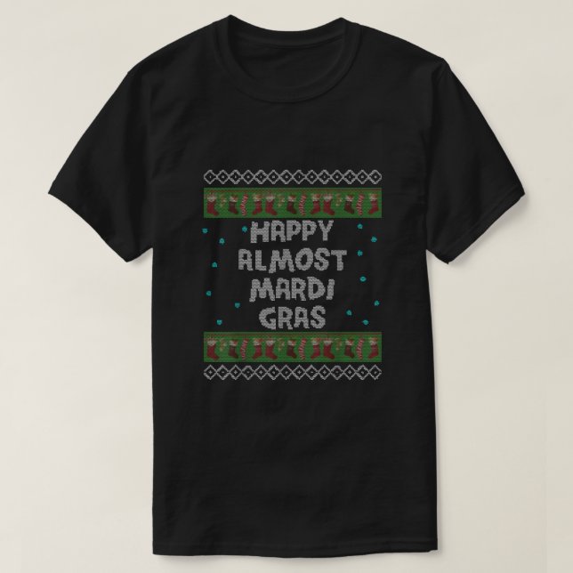 Christmas New Orleans Happy Almost Mardi Gras  T-Shirt (Design Front)