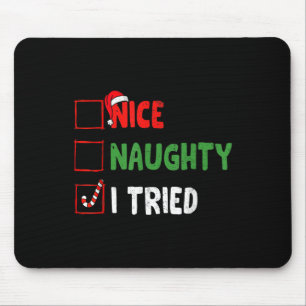Christmas Nice Funny Naughty I Tried Holiday Xmas  Mouse Mat
