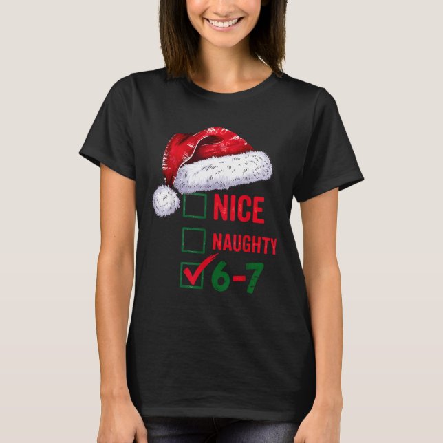 Christmas Nice Naughty 67 Brainrot Funny 6-7 Meme  T-Shirt (Front)