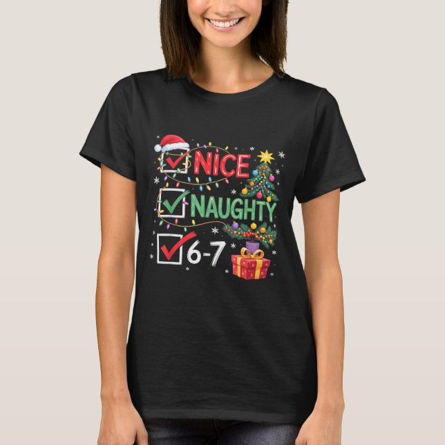 Christmas Nice Naughty 67 Funny 6-7 Meme Slang  T-Shirt (Front)