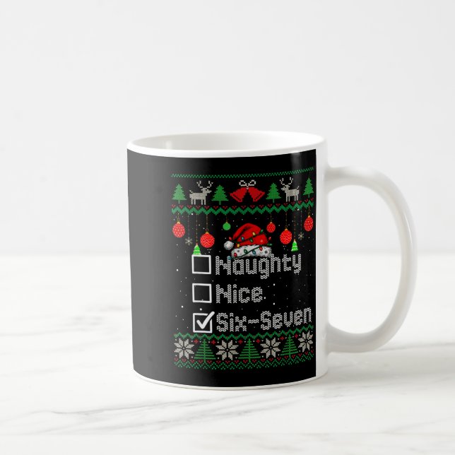 Christmas Nice Naughty 6-7 Six Seven Ugly Christma Coffee Mug (Right)