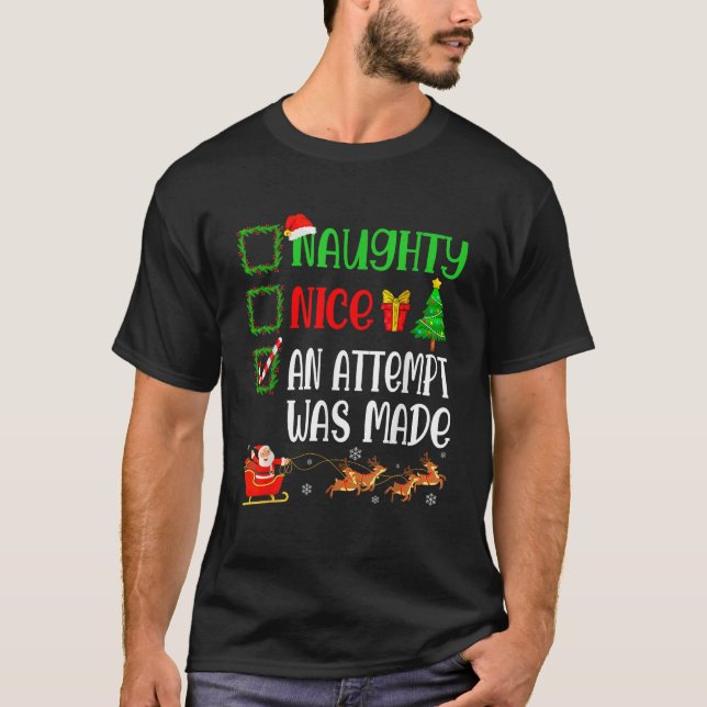 Christmas Nice Naughty An Attempt Was Made Funny X T-Shirt (Front)