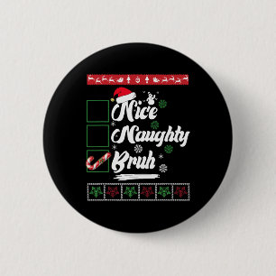 Christmas Nice Naughty Bruh Candy Cane Xmas Women 6 Cm Round Badge