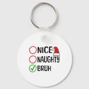 Christmas Nice Naughty Bruh Christmas Xmas List Sa Key Ring