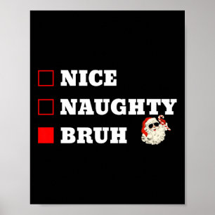 Christmas Nice Naughty Bruh Funny Xmas List 1 Poster