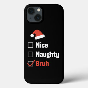Christmas Nice Naughty Bruh Funny Xmas List iPhone 13 Case