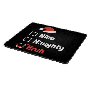 Christmas Nice Naughty Bruh Funny Xmas List Cutting Board