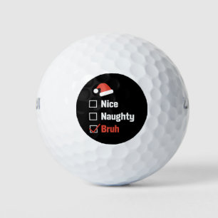 Christmas Nice Naughty Bruh Funny Xmas List Golf Balls