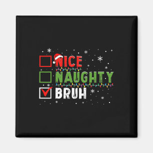 Christmas Nice Naughty Bruh Funny Xmas List Kids W Magnet