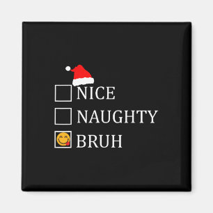 Christmas Nice Naughty Bruh Funny Xmas List Magnet