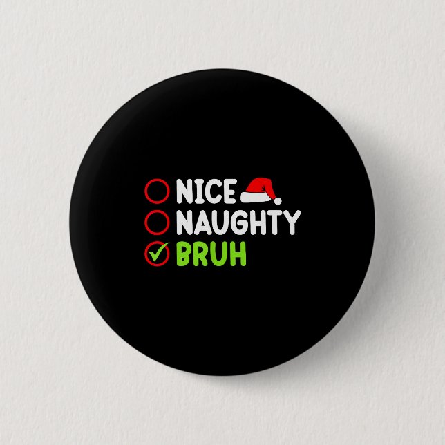 Christmas Nice Naughty Bruh Funny Xmas List Women  6 Cm Round Badge (Front)