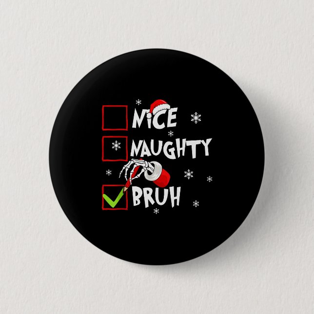 Christmas Nice Naughty Bruh Funny Xmas List Women  6 Cm Round Badge (Front)