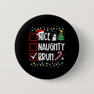 Christmas Nice Naughty Bruh Funny Xmas List Women 6 Cm Round Badge