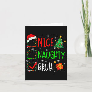 Christmas Nice Naughty Bruh Funny Xmas List Women  Card