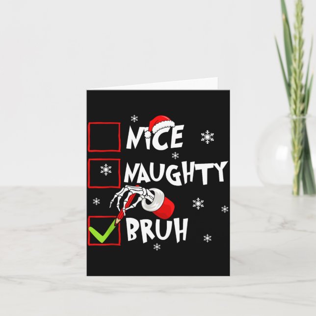 Christmas Nice Naughty Bruh Funny Xmas List Women  Card (Front)