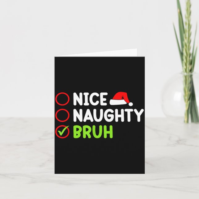 Christmas Nice Naughty Bruh Funny Xmas List Women  Card (Front)