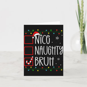 Christmas Nice Naughty Bruh Funny Xmas List Women  Card