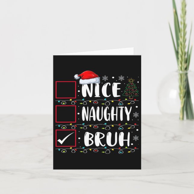 Christmas Nice Naughty Bruh Funny Xmas List Women  Card (Front)