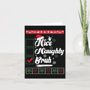Christmas Nice Naughty Bruh Funny Xmas List Women Card