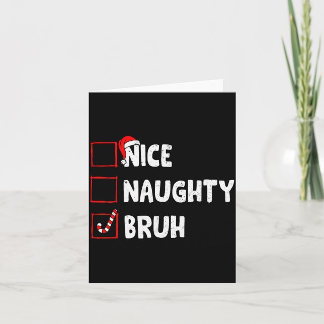 Christmas Nice Naughty Bruh Funny Xmas List Women  Card (Front)