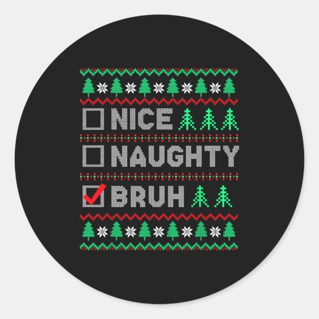 Christmas Nice Naughty Bruh Funny Xmas List Women  Classic Round Sticker (Front)