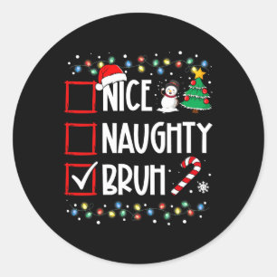 Christmas Nice Naughty Bruh Funny Xmas List Women Classic Round Sticker